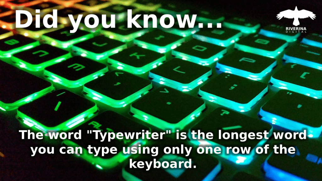 Did you know: The word "Typewriter" is the longest word you can type using only one row of the keyboard.